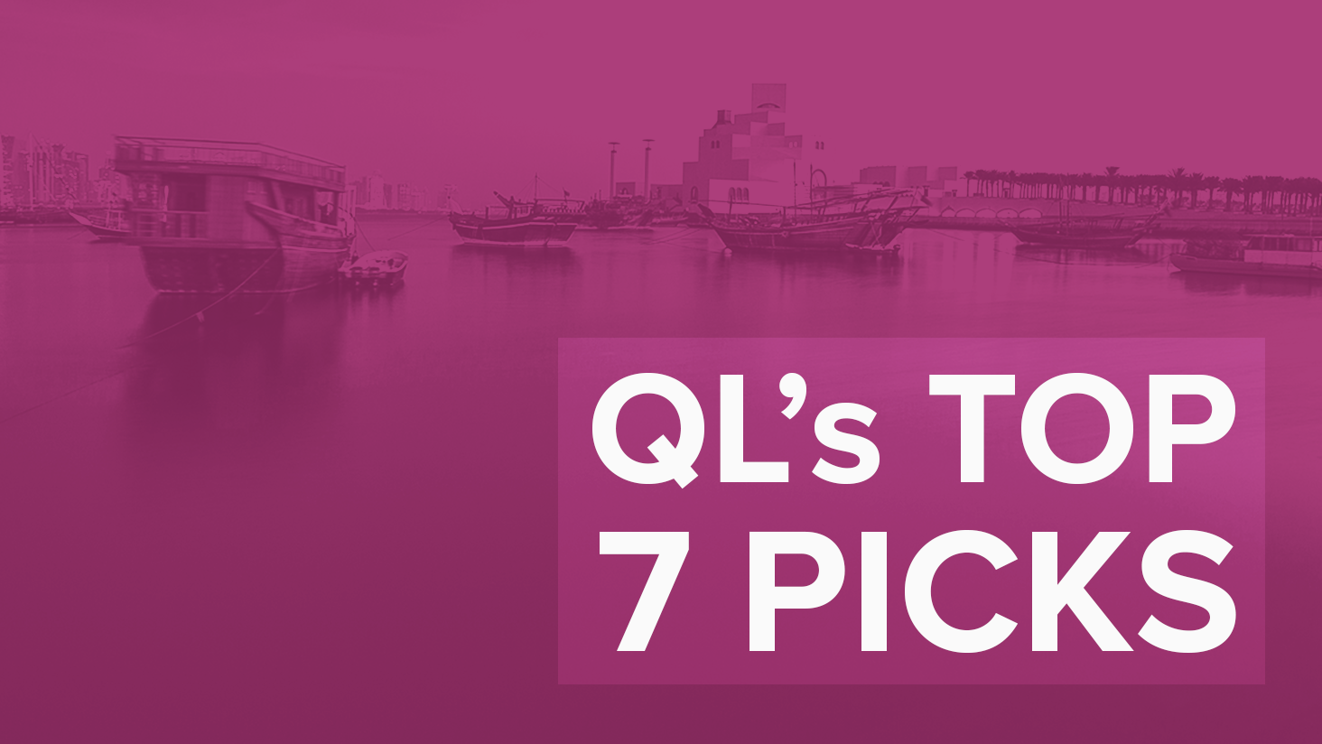 QL's top 7 picks of the week - 29th April, 2018