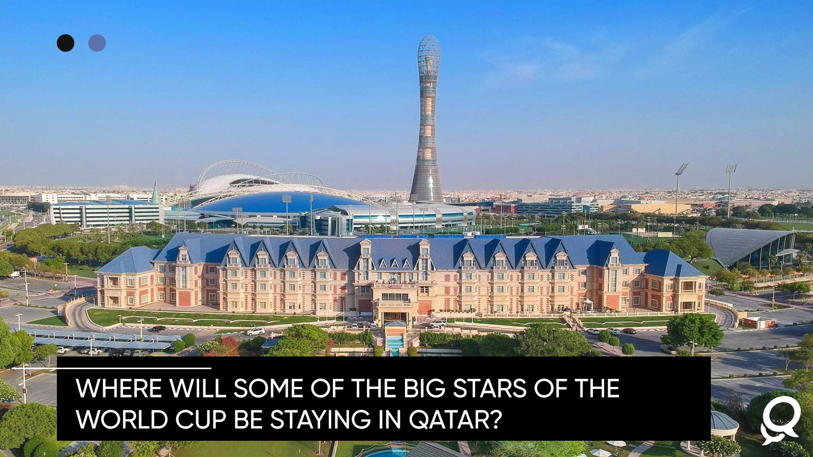 Where will some of the big stars of the World Cup be staying in Qatar?
