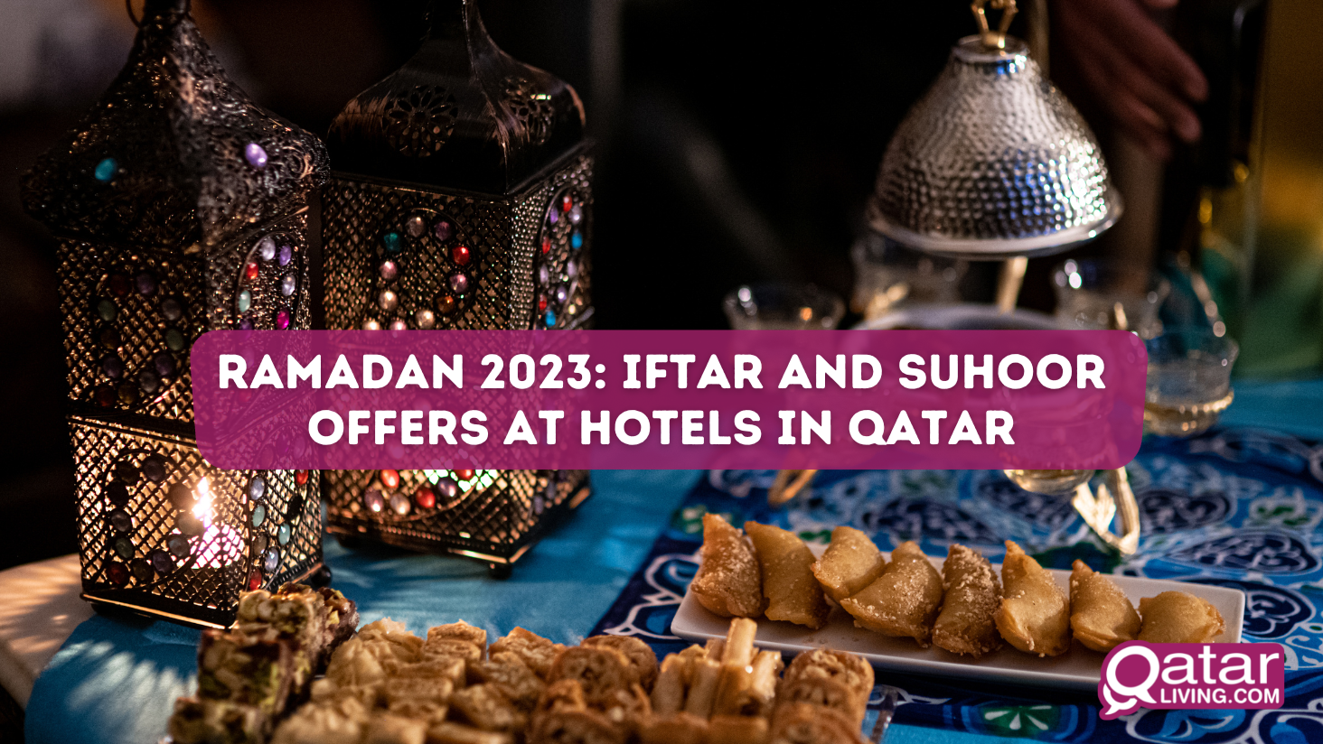 Ramadan 2023 iftar and suhoor offers at hotels in Qatar