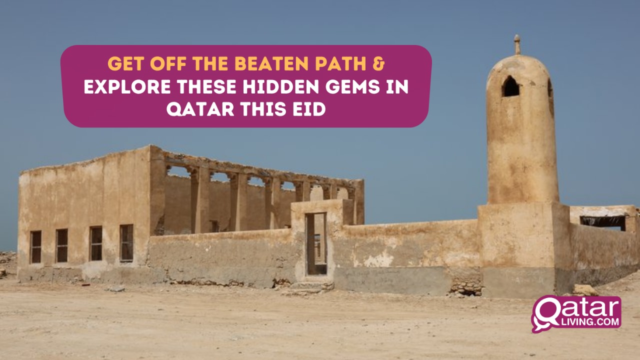 Get off the beaten path & explore these hidden gems in Qatar this Eid 
